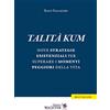 Edizioni Magister Talità kum. Nove strategie esistenziali per superare i momenti peggiori della vita