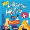 NUINUI Le meraviglie del mondo. Il libro dei perché. Ediz. a colori