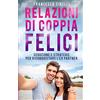 YOUCANPRINT Relazioni di coppia felici. Seduzione e strategie per riconquistare l'ex partner