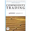 COLLANA DI ANALISI TECN. E METODI QUANT. Commodity trading. Il trading profittevole sulle commodities sulla base delle loro diverse caratteristiche tecniche