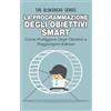 Babelcube Inc. La programmazione degli obiettivi Smart: come prefiggersi degli obiettivi e raggiungerli adesso