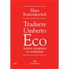 La nave di Teseo Tradurre Umberto Eco mentre scoppiano le rivoluzioni