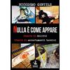 Faust Edizioni Nulla è come appare. Storie di delitti, storie di accertamenti tecnici