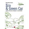 Il Sole 24 Ore Eco & green car. Guida all'auto ecologica e sostenibile