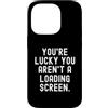 Gamer Humor for Tech Enthusiasts Custodia per iPhone 14 Pro sei fortunato che non sei su una schermata di caricamento Witty Gamer Funny