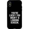 Gamer Humor for Tech Enthusiasts Custodia per iPhone X/XS sei fortunato che non sei su una schermata di caricamento Witty Gamer Funny