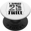 Fun Birthday Birth Year Astrology Appare 50° compleanno Humor Ho compiuto 25 anni due volte PopSockets PopGrip Adesivo
