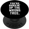 Clever Phrase Co stai abbaiando l'albero sbagliato Witty Sarcastico Detto PopSockets PopGrip Adesivo