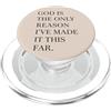 Christian Faith Bible Verse Religious Qu God Is The Only Reason Fede Citazione Cristiano Gesù PopSockets PopGrip per MagSafe