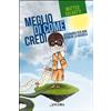 Meglio di come credi
