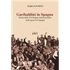 Kappa Vu Garibaldini in Spagna. Storia della XII Brigata Internazionale nella guerra di Spagna