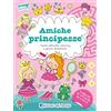 Edizioni del Borgo Amiche principesse. Tante attività, coloring e giochi divertenti. Sticker fantasy. Ediz. a colori