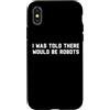 Future Robots Gear Custodia per iPhone X/XS Funny I Was Told There Would Be Robots Design
