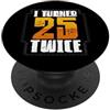 Fun Birthday Birth Year Astrology Appare 50° compleanno Humor Ho compiuto 25 anni due volte PopSockets PopGrip Adesivo