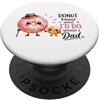 Sweet Dad Designs Ciambella sa cosa farei senza un papà divertente PopSockets PopGrip Adesivo