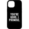 Sarcastic Comfort Co. Custodia per iPhone 15 Sei bravo prometto Relatable Umoristico Sarcastico