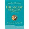 Dr. Wighard Str Hildegard-Heilkunde von A - Z: Gesund von Kopf bis F (Tascabile)