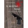 Intermedia Edizioni Il mostro nero. Gli anni dei delitti di Firenze