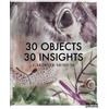 Karine Tsoumis 30 Objects 30 Insights (Tascabile)