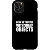 I Can Be Trusted With Sharp Objects Shir Custodia per iPhone 11 Pro I Can Be Trusted With Sharp Objects