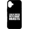 I Can Be Trusted With Sharp Objects Shir Custodia per iPhone 16 Plus I Can Be Trusted With Sharp Objects