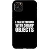 I Can Be Trusted With Sharp Objects Shir Custodia per iPhone 11 Pro Max I Can Be Trusted With Sharp Objects