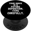 Sarcastic Witty Email Communication Humo La tua casella di posta è una futura deposizione Spiritosa Uomini Donne PopSockets PopGrip Adesivo