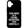Sarcastic Witty Email Communication Humo Custodia per iPhone 16 Plus La tua casella di posta è una futura deposizione Spiritosa Uomini Donne