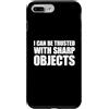 I Can Be Trusted With Sharp Objects Shir Custodia per iPhone 7 Plus/8 Plus I Can Be Trusted With Sharp Objects
