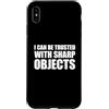 I Can Be Trusted With Sharp Objects Shir Custodia per iPhone XS Max I Can Be Trusted With Sharp Objects