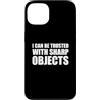 I Can Be Trusted With Sharp Objects Shir Custodia per iPhone 13 I Can Be Trusted With Sharp Objects