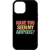 Funny Sayings & Funny Designs Custodia per iPhone 12 Pro Max Hai visto i miei Airpods? - Divertente detto sarcastico novità