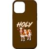 Funny Brown Cow Tees Custodia per iPhone 12 Pro Max Holy Brown Mucca Divertente Fattoria Amante Animali Parole Gioco di parole Umorismo