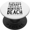 Matching Monterey Beach California Vacat Non ho bisogno di terapia, devo andare a Monterey Beach PopSockets PopGrip Adesivo