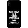 Sarcastic Witty Email Communication Humo Custodia per iPhone XS Max La tua casella di posta è una futura deposizione Spiritosa Uomini Donne