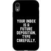 Sarcastic Witty Email Communication Humo Custodia per iPhone XR La tua casella di posta è una futura deposizione Spiritosa Uomini Donne