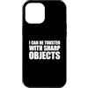 I Can Be Trusted With Sharp Objects Shir Custodia per iPhone 12 Pro Max I Can Be Trusted With Sharp Objects