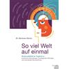Dr. Marianne Sk So viel Welt auf einmal: Hochsensibilität im Verglei (Tascabile)