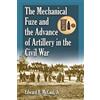 Edward B. McCau The Mechanical Fuze and the Advance of Artillery in (Tascabile)