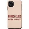 Stay Loyal Motivational Quotes Custodia per iPhone 11 Pro Max Nobody Cares Work Harder Motivation Hustle Grind Citazione