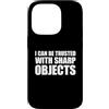 I Can Be Trusted With Sharp Objects Shir Custodia per iPhone 14 Pro I Can Be Trusted With Sharp Objects