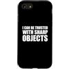I Can Be Trusted With Sharp Objects Shir Custodia per iPhone SE (2020) / 7/8 I Can Be Trusted With Sharp Objects