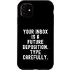 Sarcastic Witty Email Communication Humo Custodia per iPhone 11 La tua casella di posta è una futura deposizione Spiritosa Uomini Donne