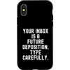 Sarcastic Witty Email Communication Humo Custodia per iPhone X/XS La tua casella di posta è una futura deposizione Spiritosa Uomini Donne