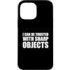 I Can Be Trusted With Sharp Objects Shir Custodia per iPhone 13 Pro Max I Can Be Trusted With Sharp Objects