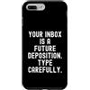 Sarcastic Witty Email Communication Humo Custodia per iPhone 7 Plus/8 Plus La tua casella di posta è una futura deposizione Spiritosa Uomini Donne