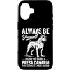 Fun Presa Canario Dogs Cool Presa Canari Custodia per iPhone 16 Be A Presa Canario Cane Divertente Presa Canario