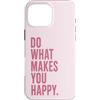Positive Mood Club Custodia per iPhone 16 Pro Max Fai più cose che ti portano gioia