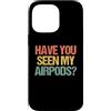 Funny Sayings & Funny Designs Custodia per iPhone 14 Pro Max Hai visto i miei Airpods? - Divertente detto sarcastico novità