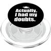 GRADUATE CLASS OF 2022 Sarcastic Graduat REALMENTE I HAD MY DOUBTS Divertente Laurea Onesto Genitore Meme PopSockets PopGrip per MagSafe
